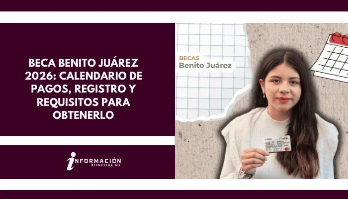 Beca Benito Juárez 2026: Calendario de Pagos, Registro y Requisitos para Obtenerlo
