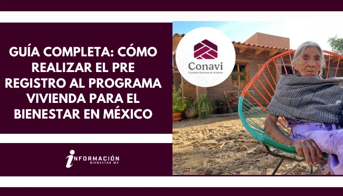 Guía completa: Cómo realizar el pre registro al programa Vivienda para el Bienestar en México