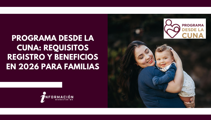 Programa Desde la Cuna: Requisitos, Registro y Beneficios en 2026 para Familias
