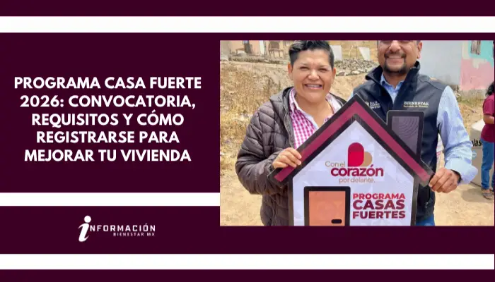 Programa Casa Fuerte 2026: Convocatoria, Requisitos y Cómo Registrarse para Mejorar tu Vivienda