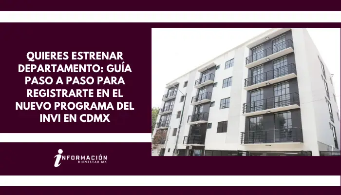 Quieres estrenar departamento: Guía paso a paso para registrarte en el nuevo programa del INVI en CDMX