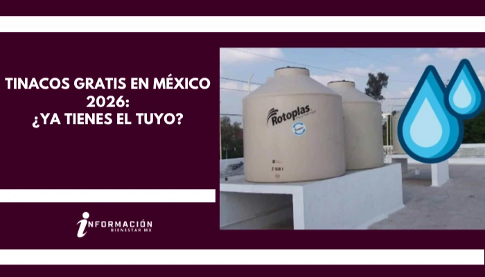 Tinacos gratis en México 2026: Guía completa para obtener el tuyo y mejorar tu acceso al agua