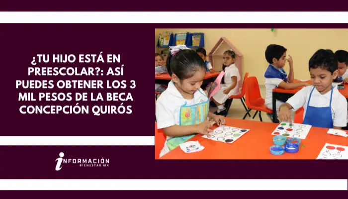 ¿Tu hijo está en preescolar?: Así puedes obtener los 3 mil pesos de la Beca Concepción Quirós