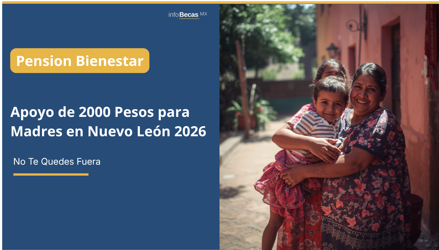 Apoyo de 2000 Pesos para Madres en Nuevo León 2026: No Te Quedes Fuera, Checa Si Calificas